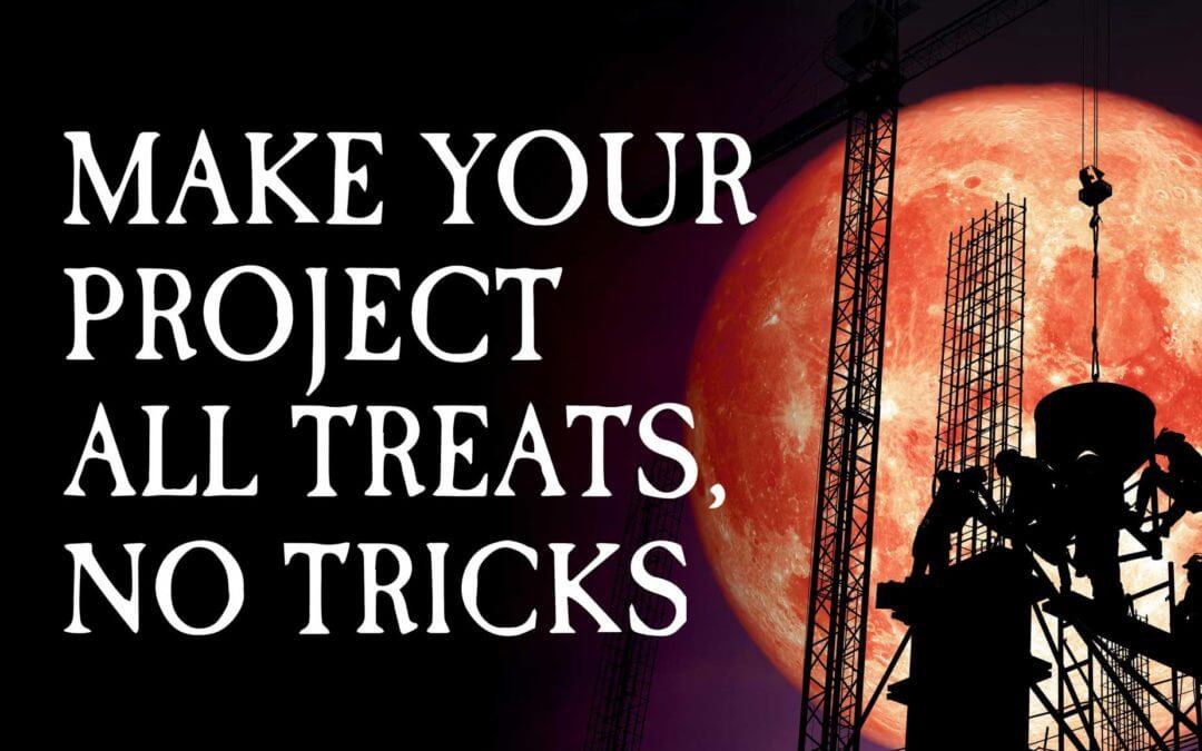 Make Your Project All Treats, No Tricks