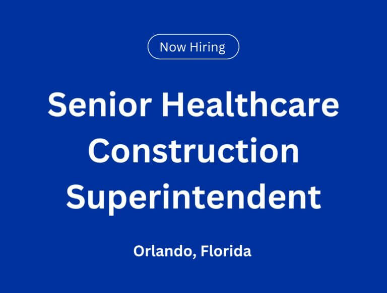 Senior Healthcare Construction Superintendent in Orlando, Florida