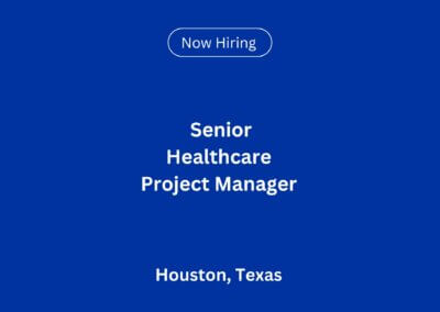 Senior Healthcare Construction Project Manager in Houston, Texas